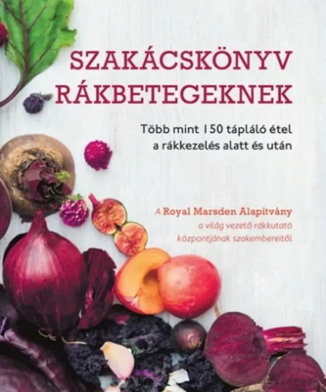Szakácskönyv rákbetegeknek - Több mint 150 tápláló étel a rákkezelés alatt és után Biztonságos fizetés
