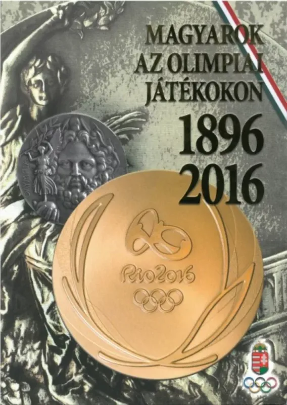 MAGYAROK AZ OLIMPIAI JÁTÉKOKON 1896-2016 (Válogatás) Kiárusítás