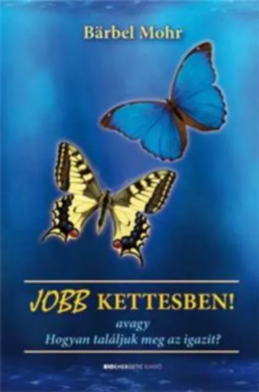 Prémium Jobb kettesben! - avagy Hogyan találjuk meg az igazit? - Bärbel Mohl