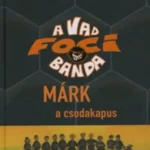 Márk, a csodakapus - A vad focibanda - 13. rész - Joachim Masannek Gyors szállítás