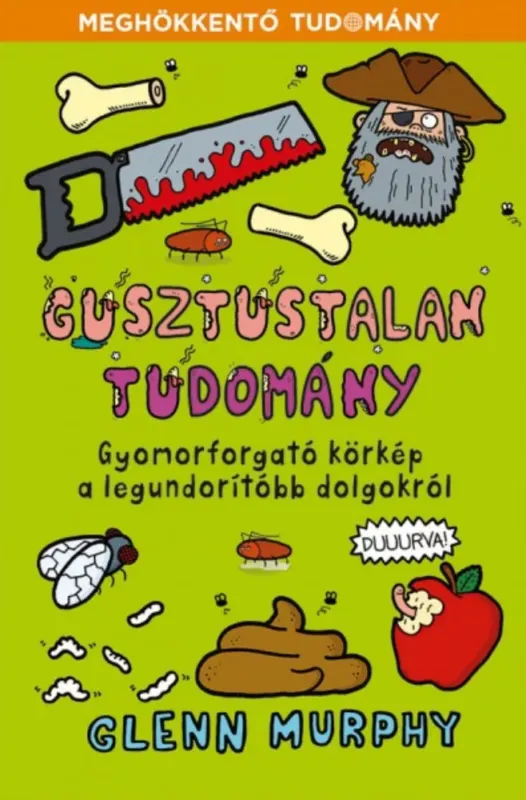 Ajánlat Gusztustalan tudomány - Glenn Murphy