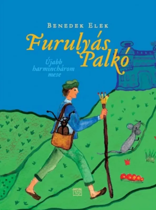 Furulyás Palkó - Újabb harminchárom mese (Benedek Elek) Olcsó