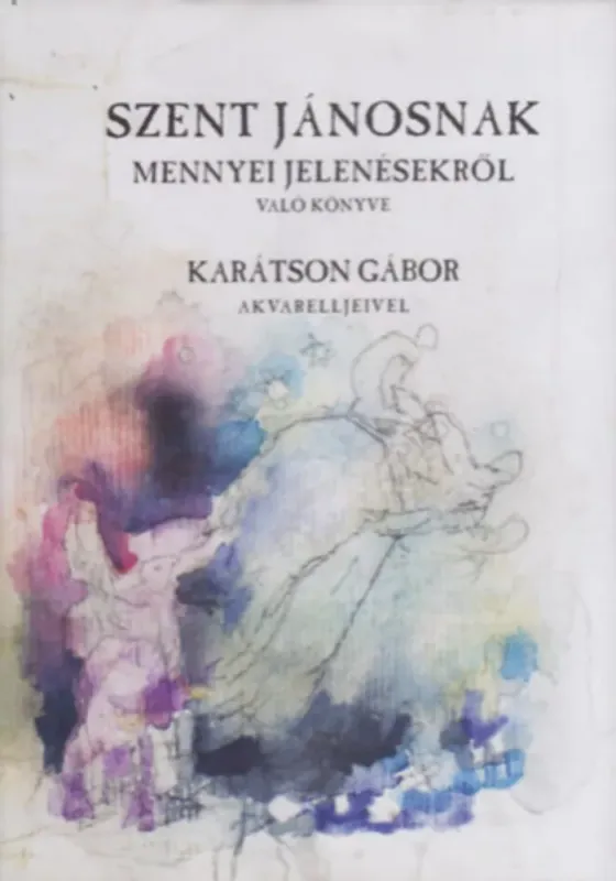 Nézd meg most Szent Jánosnak mennyei jelenésekről való könyve