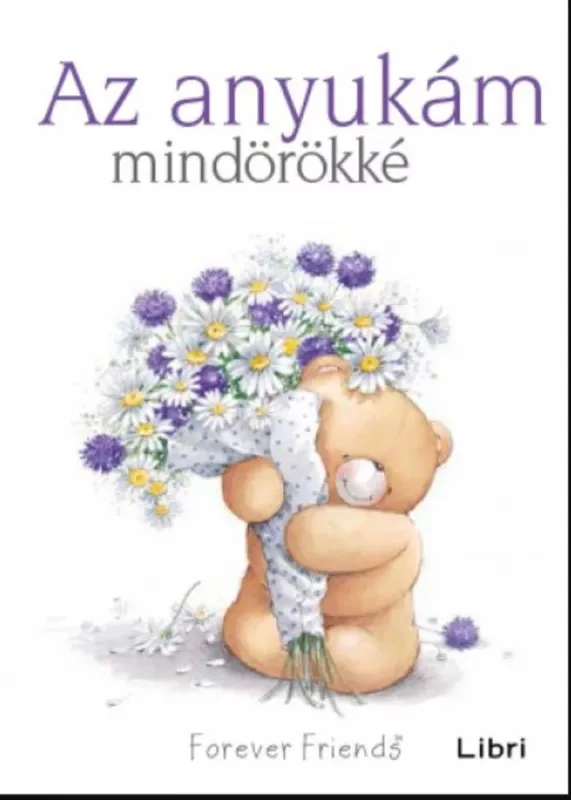 Az anyukám mindörökké - Pam Brown - Helen Exley Legjobb ár