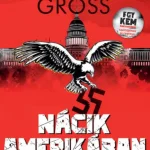 Kedvezmény Nácik Amerikában - Andrew Gross