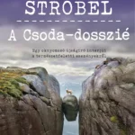 A Csoda-dosszié - Lee Strobel Gyors kiszállítás