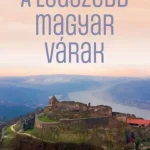 A legszebb magyar várak - Tóth Pál Legnépszerűbb