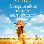 A nap, amikor minden megváltozott - Catherine Miller Végkiárusítás