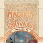 A mágikus könyvárus - Amelia Mellor Vásárlói kedvenc