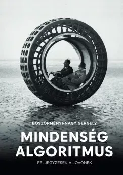 Mindenség algoritmus - Böszörményi-Nagy Gergely Kiárusítás