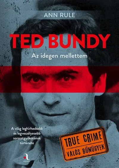 Ted Bundy: Az idegen mellettem - Ann Rule Gyors szállítás