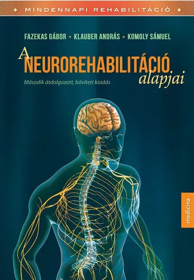 Akció A neurorehabilitáció alapjai (2. kiadás) - Fazekas Gábor