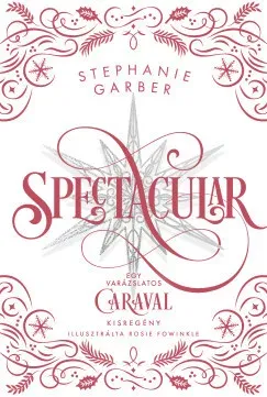 Spectacular - díszkiadás - Stephanie Garber Vásárlói kedvenc