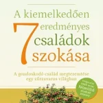A kiemelkedően eredményes családok 7 szokása - Stephen R. Covey Kihagyhatatlan ajánlat