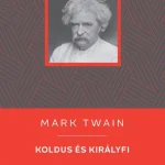Olcsó Koldus és királyfi - Mark Twain