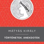 Mátyás király - Történetek, anekdoták - Benedek Elek Legnépszerűbb