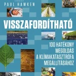 Visszafordítható - 100 hatékony megoldás a klímakatasztrófa megállításához - Paul Hawken Kihagyhatatlan ajánlat