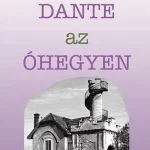 Dante az Óhegyen - Toronyi Attila Szuper ajánlat