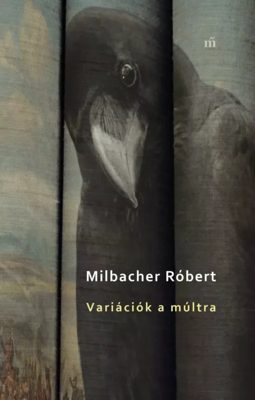 Akciós ár Variációk a múltra (Két áltörténeti kisregény) - Milbacher Róbert
