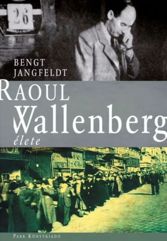 Raoul Wallenberg élete - Bengt Jangfeldt - Szépséghibás példány! Biztonságos fizetés