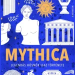 Ajánlat Mythica - Legendás hősnők igaz története - Emily Hauser