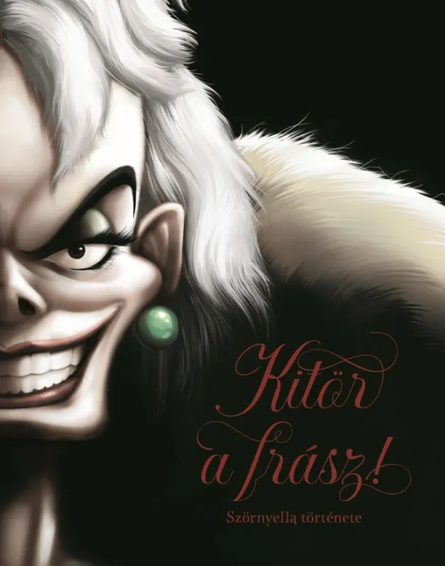 DISNEY - VILLAINS - KITÖR A FRÁSZ! - SZÖRNYELLA TÖRTÉNETE Ajánlat