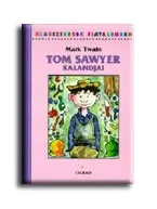 TOM SAWYER KALANDJAI - KLASSZIKUSOK FIATALOKNAK - Kihagyhatatlan ajánlat