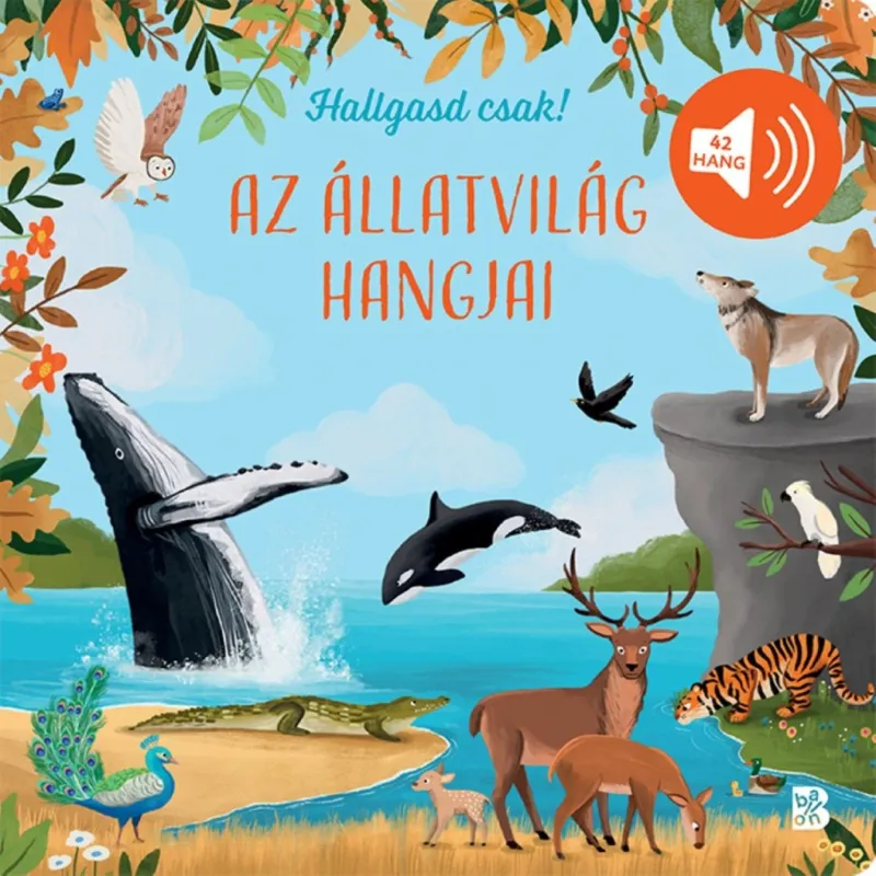 Újdonság AZ ÁLLATVILÁG HANGJAI - HALLGASD CSAK!