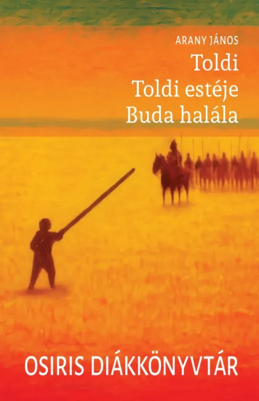 TOLDI - TOLDI ESTÉJE - BUDA HALÁLA - OSIRIS DIÁKKÖNYVTÁR Olcsó