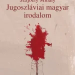 JUGOSZLÁVIAI MAGYAR IRODALOM Kiárusítás