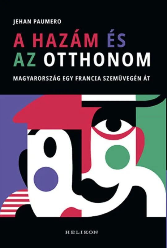 A HAZÁM ÉS AZ OTTHONOM - MAGYARORSZÁG EGY FRANCIA SZEMÜVEGÉN ÁT Outlet