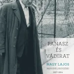 PANASZ ÉS VÁDIRAT - NAGY LAJOS NAPLÓFELJEGYZÉSEI 1927-1954 Nézd meg most