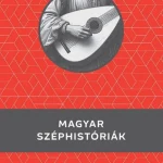 Gyors szállítás MAGYAR SZÉPHISTÓRIÁK - KELLO DIÁKKÖNYVTÁR