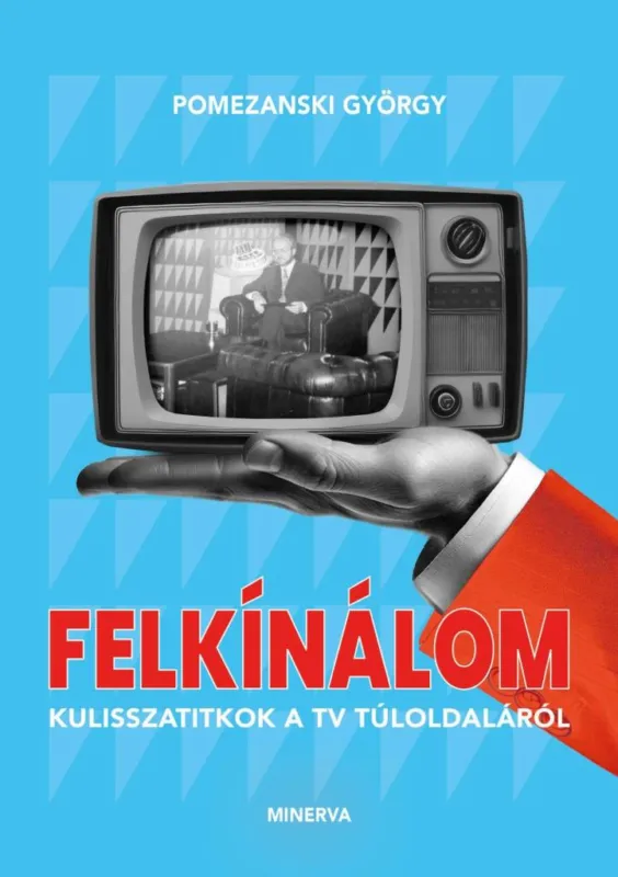 Legkelendőbb FELKÍNÁLOM - KULISSZATITKOK A TV TÚLOLDALÁRÓL