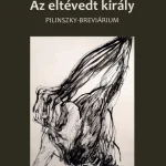 Akciós ár AZ ELTÉVEDT KIRÁLY (PILINSZKY-BREVIÁRIUM)