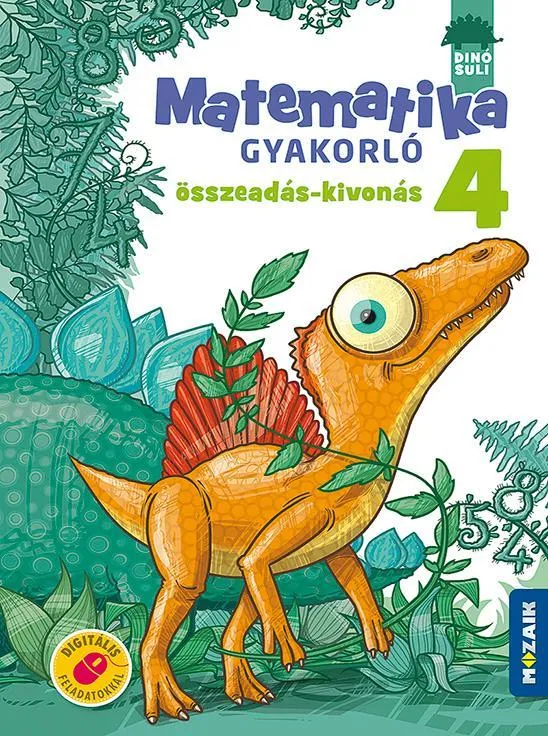 DINÓSULI MATEMATIKA GYAKORLÓ 4. OSZTÁLY - ÖSSZEADÁS, KIVONÁS Alacsony ár