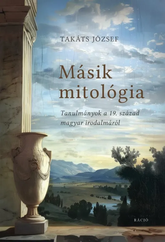 MÁSIK MITOLÓGIA - TANULMÁNYOK A 19. SZÁZAD MAGYAR IRODALMÁRÓL Szuper akció