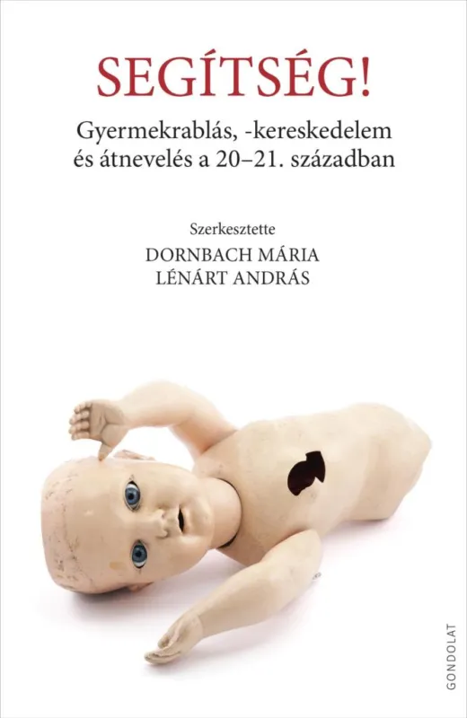 Szezonális akció SEGÍTSÉG! - GYERMEKRABLÁS, KERESKEDELEM ÉS ÁTNEVELÉS A 20-21 SZÁZADBAN