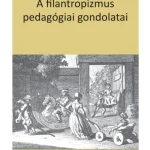 A FILANTROPIZMUS PEDAGÓGIAI GONDOLATAI Ne maradj le