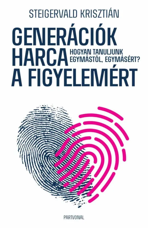 GENERÁCIÓK HARCA A FIGYELEMÉRT - HOGYAN TANULJUNK EGYMÁSTÓL, EGYMÁSÉRT? Biztonságos fizetés