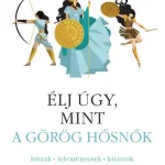 Ajánlat ÉLJ ÚGY, MINT A GÖRÖG HŐSNŐK