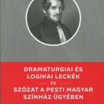 DRAMATURGIAI ÉS LOGIKAI LECKÉK / SZÓZAT A PESTI MAGYAR SZÍNHÁZ ÜGYÉBEN -KELLO DK Exkluzív ajánlat