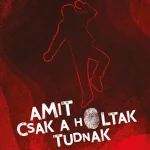 Akciós ár AMIT CSAK A HOLTAK TUDNAK - TIZENNYOLC REJTÉLYES HALÁLESET