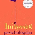 Vedd meg most A HÜLYESÉG PSZICHOLÓGIÁJA