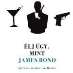 ÉLJ ÚGY, MINT JAMES BOND Szuper akció