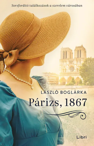 Párizs, 1867 - Sorsfordító találkozások a szerelem városában Exkluzív ajánlat