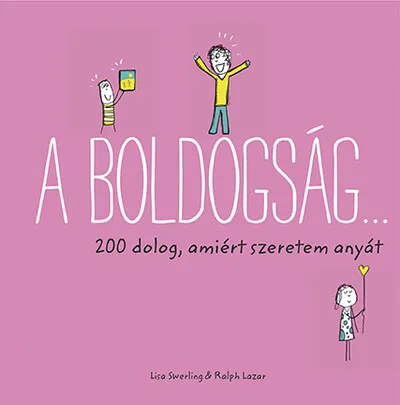 A boldogság… - 200 dolog, amiért szeretem anyát Outlet