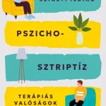 Pszichosztriptíz - Terápiás valóságok Csak ma