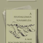 A feudalizmus továbbélése a mai Magyarországon - E-könyv Vedd meg online