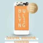 Bullying - Zaklatók, áldozatok, szemlélők - E-könyv Vedd meg most